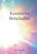 Cover-Bild zum Titel 'Kosmische Botschaften' von 'Ilse Ruesch'