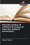 Cover-Bild zum Titel 'Manuale pratico di scrittura di ricerca di base per studenti universitari' von 'Gilbert Talaue'