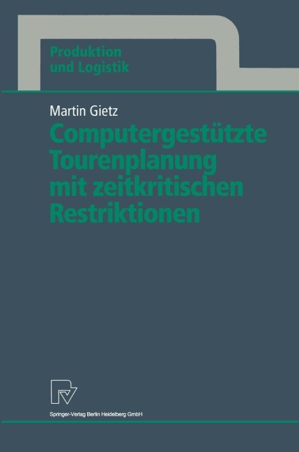 Computergestützte Tourenplanung mit zeitkritischen Restriktionen - Martin Gietz