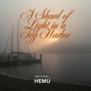 Cover-Bild zum Titel 'A Shard of Light in Fog Harbor' von 'Hemo'