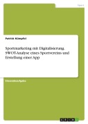 Cover-Bild zum Titel 'Sportmarketing mit Digitalisierung. SWOT-Analyse eines Sportvereins und Erstellung einer App' von 'Patrick Kümpfel'