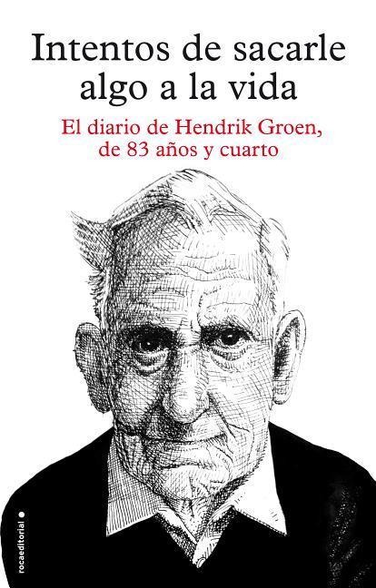 Intentos de Sacarle Algo a la Vida - Hendrik Groen