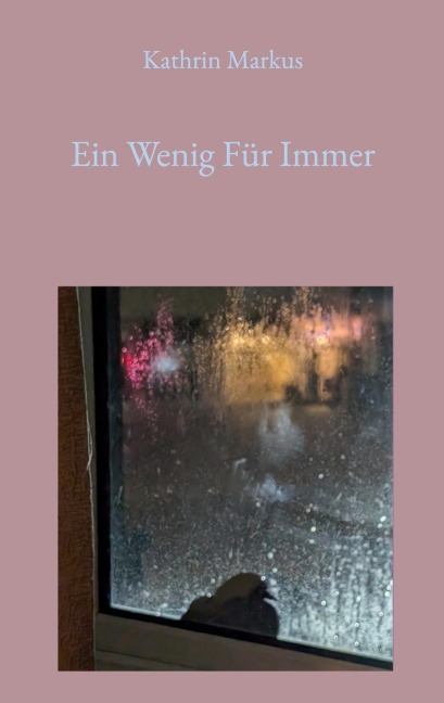 Ein Wenig Für Immer - Kathrin Markus