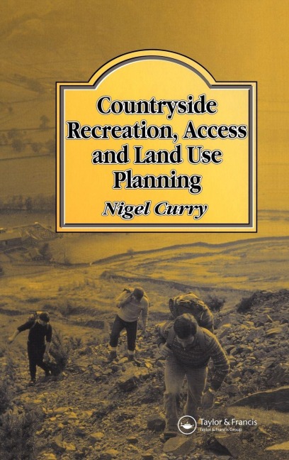 Countryside Recreation, Access and Land Use Planning - N R Curry, N. Curry