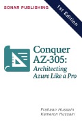 Cover-Bild zum Titel 'Conquer AZ-305: Architecting Azure Like a Pro' von 'Kameron Hussain, Frahaan Hussain'