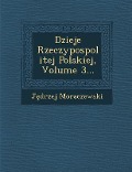 Dzieje Rzeczypospolitej Polskiej, Volume 3... - J. Drzej Moraczewski