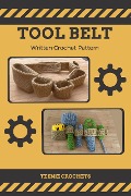 Cover-Bild zum Titel 'Children's Tool Belt - Written Crochet Pattern' von 'Teenie Crochets'