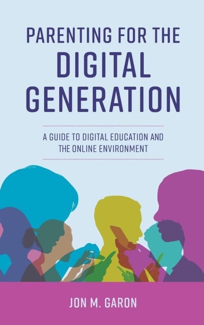 Parenting for the Digital Generation - Jon M. Garon