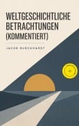 Cover-Bild zum Titel 'Weltgeschichtliche Betrachtungen (Kommentiert)' von 'Jacob Burckhardt'