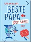 Cover-Bild zum Titel 'Warum du der beste Papa der Welt bist' von 'Ella Rosenbusch'