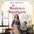 Cover-Bild zum Titel 'Die Meisterin der Wachsfiguren' von 'Anna-Luise Melle'