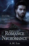 Putting the Romance in Necromancy (The Knight and the Necromancer) - A. H. Lee
