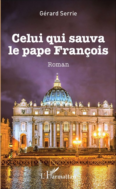 Celui qui sauva le pape François - Gérard Serrie