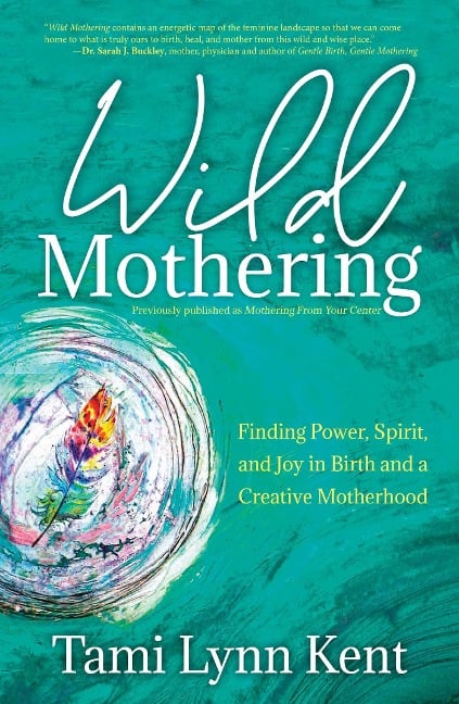 Wild Mothering - Tami Lynn Kent