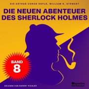 Cover-Bild zum Titel 'Die neuen Abenteuer des Sherlock Holmes (Band 8)' von 'Arthur Conan Doyle, William K. Stewart'