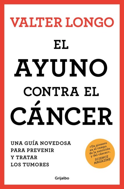 El Ayuno Contra El Cáncer. Una Guía Revolucionaria Para Prevenir, Tratar Y Curar Los Tumores / Fasting Against Cancer - Valter Longo