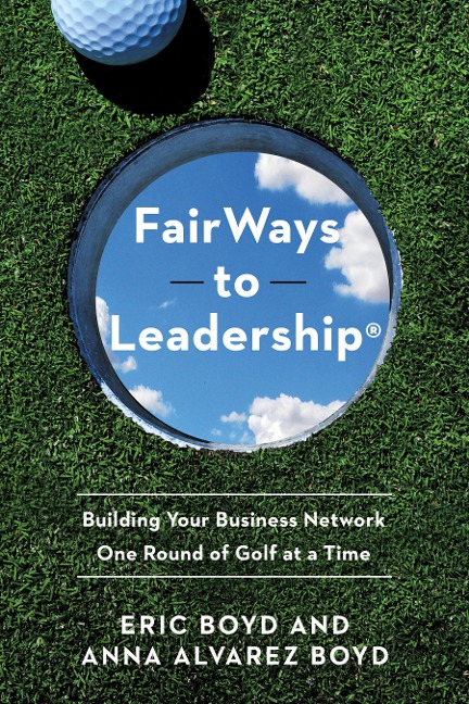 FairWays to Leadership® - Eric Boyd, Anna Alvarez Boyd