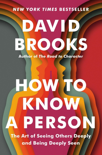 How to Know a Person - David Brooks