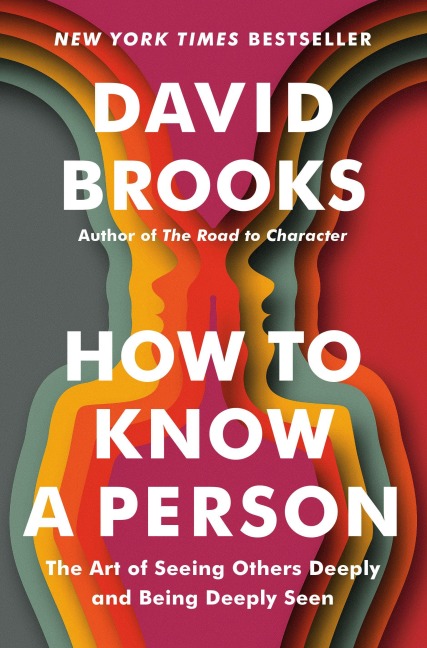 How to Know a Person - David Brooks