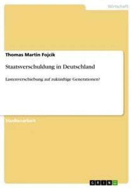 Staatsverschuldung in Deutschland - Thomas Martin Fojcik