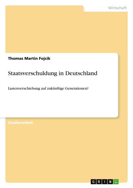 Staatsverschuldung in Deutschland - Thomas Martin Fojcik