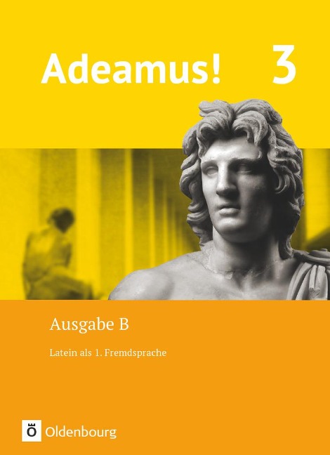 Adeamus! - Ausgabe B Band 3 - Texte, Übungen, Begleitgrammatik - 