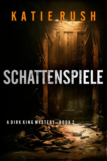 Schattenspiele (Ein Dirk King FBI-Thriller - Band 2) - Katie Rush