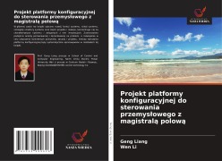 Cover-Bild zum Titel 'Projekt platformy konfiguracyjnej do sterowania przemys¿owego z magistral¿ polow¿' von 'Geng Liang, Wen Li'