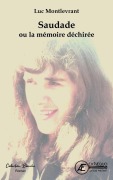 Cover-Bild zum Titel 'Saudade ou la mémoire déchirée' von 'Luc Montlevrant'