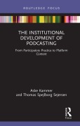 Cover-Bild zum Titel 'The Institutional Development of Podcasting' von 'Aske Kammer, Thomas Spejlborg Sejersen'