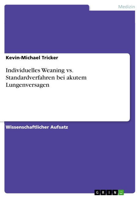 Individuelles Weaning vs. Standardverfahren bei akutem Lungenversagen - Kevin-Michael Tricker