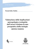 Cover-Bild zum Titel 'Valutazione delle implicazioni antropologico-teologiche dell'ascesi cristiana in una prospettiva della teologia mistica tomista' von 'Nicola Della Nebbia'