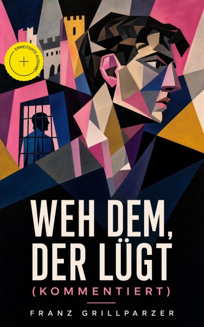 Weh dem, der lügt (Kommentiert) - Franz Grillparzer