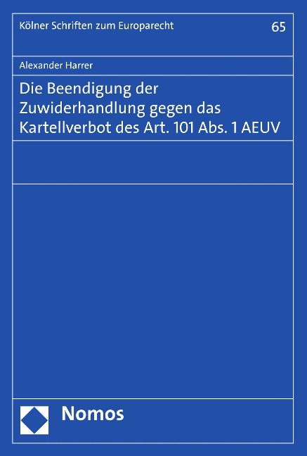 Die Beendigung der Zuwiderhandlung gegen das Kartellverbot des Art. 101 Abs. 1 AEUV - Alexander Harrer