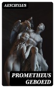 Prometheus Geboeid - Aeschylus