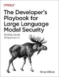 The Developer's Playbook for Large Language Model Security - Steve Wilson