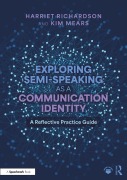 Cover-Bild zum Titel 'Exploring Semi-Speaking as a Communication Identity' von 'Harriet Richardson, Kim Mears'