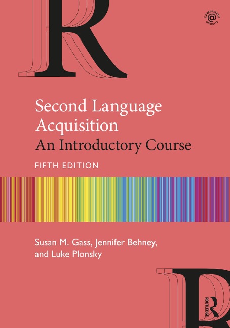 Second Language Acquisition - Jennifer Behney, Luke Plonsky, Susan M. Gass