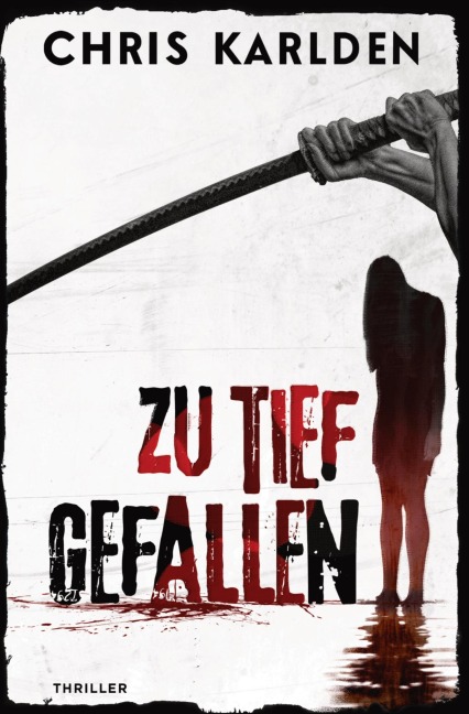 Zu tief gefallen: Thriller - Chris Karlden