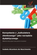 Cover-Bild zum Titel 'Korzystanie z "kalkulatora s¿omkowego" jako narz¿dzia dydaktycznego' von 'Isabela Alcantara Do Nascimento'