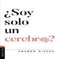 Cover-Bild zum Titel 'Soy solo un cerebro' von 'Sharon Dirckx'