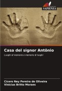 Cover-Bild zum Titel 'Casa del signor Antônio' von 'Cícero Ney Pereira de Oliveira, Vinicius Britto Moraes'