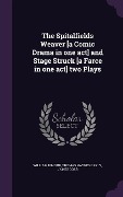 Cover-Bild zum Titel 'The Spitalfields Weaver [a Comic Drama in one act] and Stage Struck [a Farce in one act] two Plays' von 'William Dimond, Thomas Haynes Bayly, James Cobb'