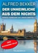 Cover-Bild zum Titel 'Der Unheimliche aus dem Nichts: Patricia Vanhelsing aus London ermittelt Band 4. Zwei mysteriöse Fälle' von 'Alfred Bekker'