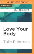 Love Your Body - Talia Fuhrman
