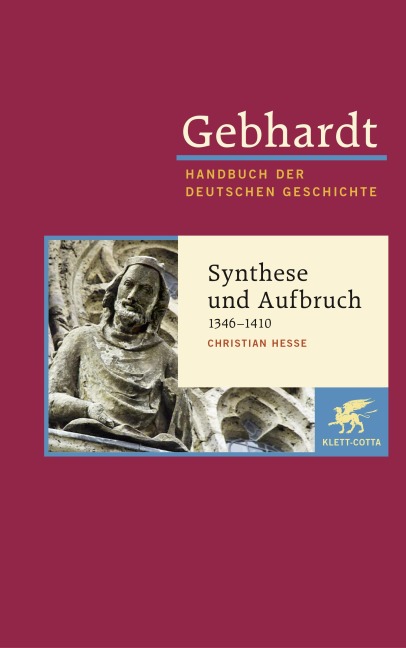 Gebhardt Handbuch der Deutschen Geschichte / Synthese und Aufbruch (1346-1410) - Christian Hesse