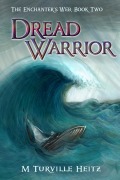 Cover-Bild zum Titel 'Dread Warrior (The Enchanter's Web, #2)' von 'M Turville Heitz'