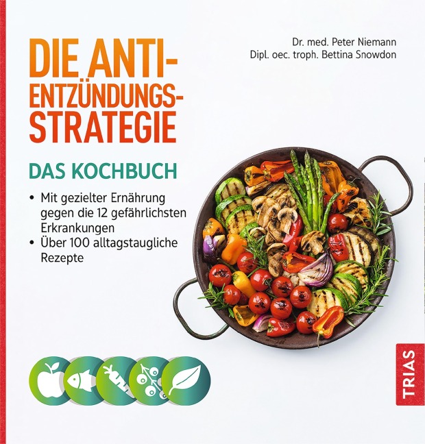 Die Anti-Entzündungs-Strategie - Das Kochbuch - Peter Niemann, Bettina Snowdon