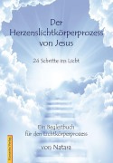 Cover-Bild zum Titel 'Herzenslichtkörperprozess von Jesus' von 'Natara'