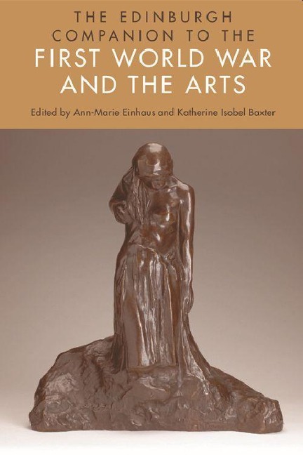 The Edinburgh Companion to the First World War and the Arts - 